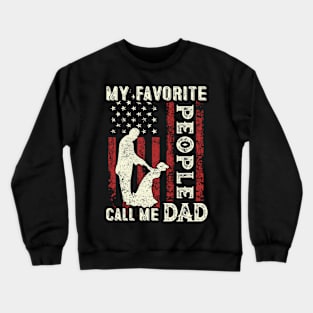 My Favorite People Call Me Dad US Flag Funny Dad Gifts Fathers Day Crewneck Sweatshirt